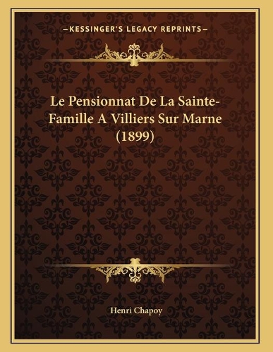 Le Pensionnat De La Sainte-Famille A Villiers Sur Marne (1899)
