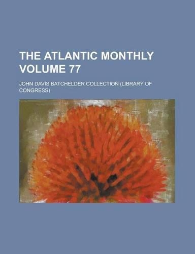 The Atlantic Monthly Volume 77