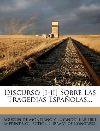Discurso [i-ii] Sobre Las Tragedias Espa�olas...