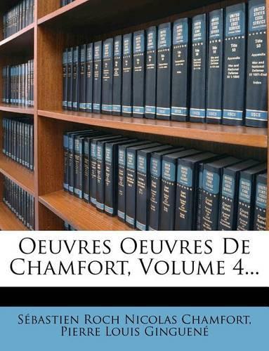 Oeuvres Oeuvres de Chamfort, Volume 4...