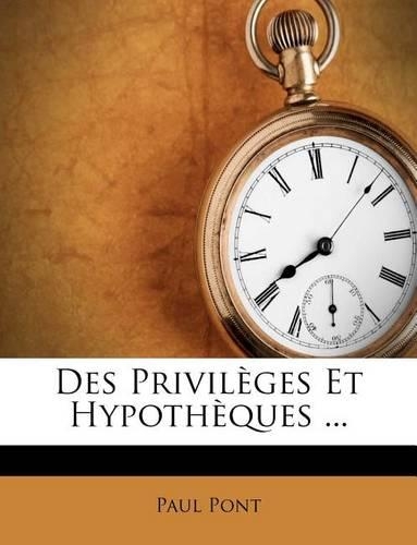 Des Privilèges Et Hypothèques ...