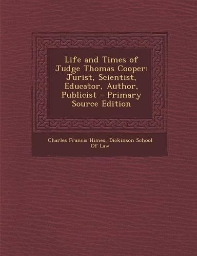 Life and Times of Judge Thomas Cooper: Jurist, Scientist, Educator, Author, Publicist(English)
