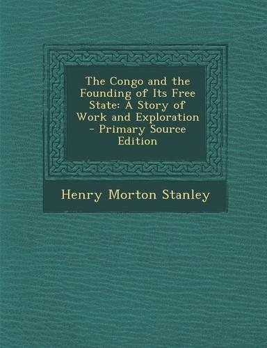 The Congo and the Founding of Its Free State