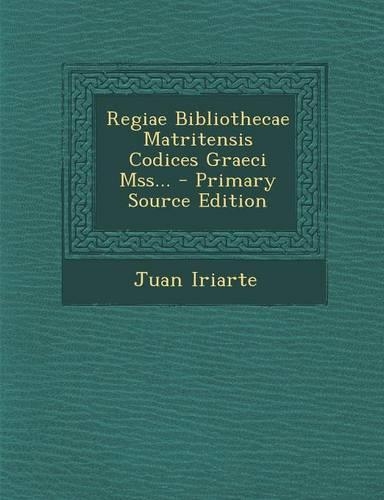 Regiae Bibliothecae Matritensis Codices Graeci Mss...