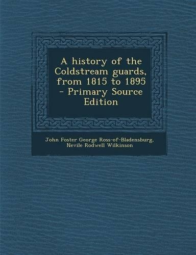A History of the Coldstream Guards, from 1815 to 1895