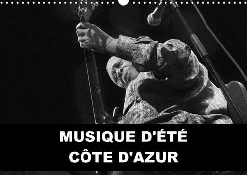 MUSIQUE D'ETE CÔTE D'AZUR 2015: La Côte d'azur est en musique tout l'été, les plus grands artistes de tous les genres musicaux viennent animer les scènes des plus grandes villes du(Calvendo Amusement)