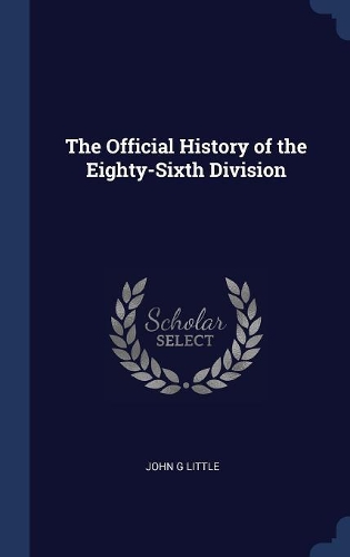 The Official History of the Eighty-Sixth Division