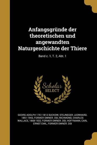 Anfangsgrunde Der Theoretischen Und Angewandten Naturgeschichte Der Thiere; Band C. 1, T. 2, Abt. 1: (German)