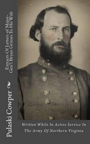 Extracts of Letters of Major-Gen'l Bryan Grimes to His Wife
