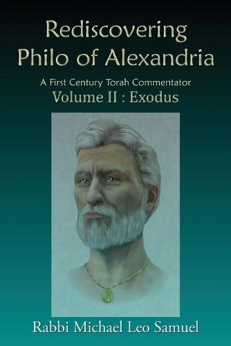 Rediscovering Philo of Alexandria: A First Century Torah Commentator Volume II: Exodus(2 Rediscovering Philo of Alexandria)