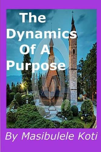The Dynamics Of A Purpose
