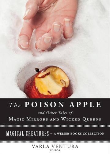 Poison Apple: and Other Tales of Magic Mirrors and Wicked Queens