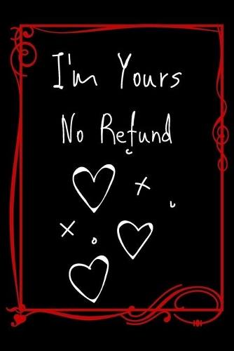 I'm Yours No Refund