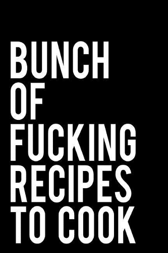 Bunch of Fucking Recipes to Cook
