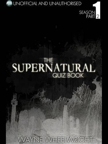 The Supernatural Quiz Book - Season 1 Part Two