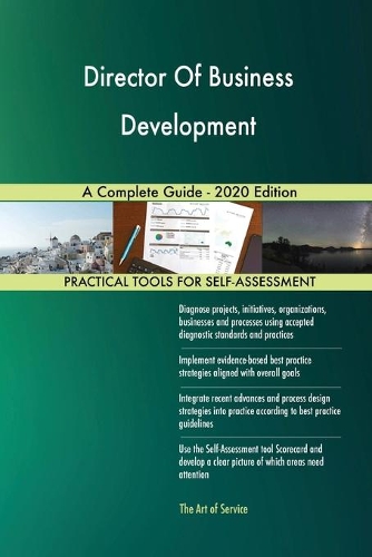 Director Of Business Development A Complete Guide - 2020 Edition