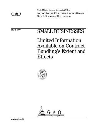 Small Businesses: Limited Information Available on Contract Bundling's Extent and Effects
