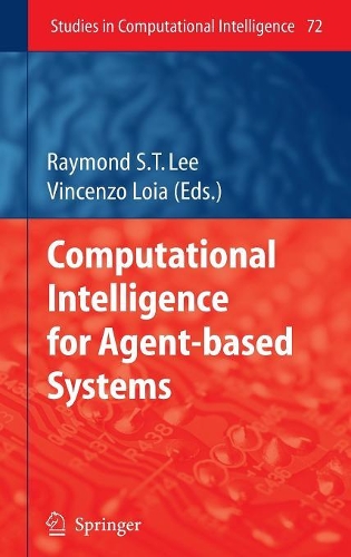Computational Intelligence for Agent-based Systems: (72 Studies in Computational Intelligence)