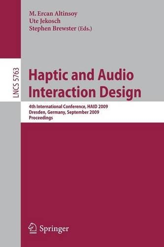 Haptic and Audio Interaction Design: 4th International Conference, HAID 2009 Dresden, Germany, September 10-11, 2009 Proceedings(5763 Lecture Notes in Computer Science)