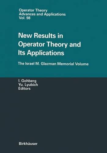 New Results in Operator Theory and Its Applications: The Israel M. Glazman Memorial Volume(98 Operator Theory: Advances and Applications)