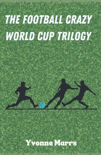The Football Crazy World Cup Trilogy: (1 Football Crazy)