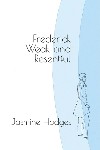 Frederick Weak and Resentful