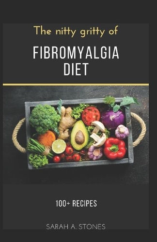 The Nitty Gritty of Fibromyalgia Diet