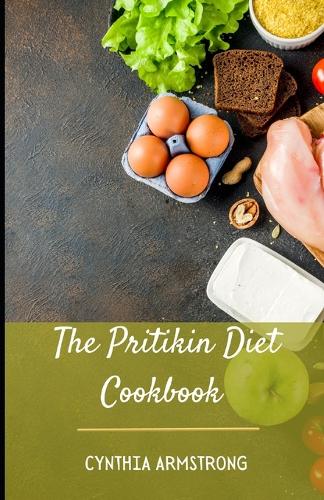 The Pritikin Diet Cookbook: Several simple ambrosial kitchen approved Pritikin diet recipes