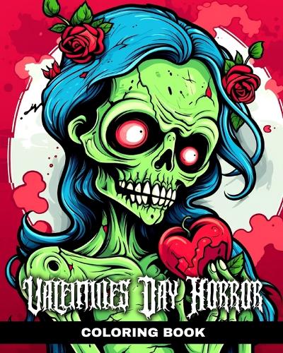 Valentine's Day Horror Coloring Book: Creepy and Comic Colouring Pages for Adults and Teens for Valentine's Day