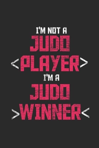 I'm Not A Judo Player I'm A Judo Winner