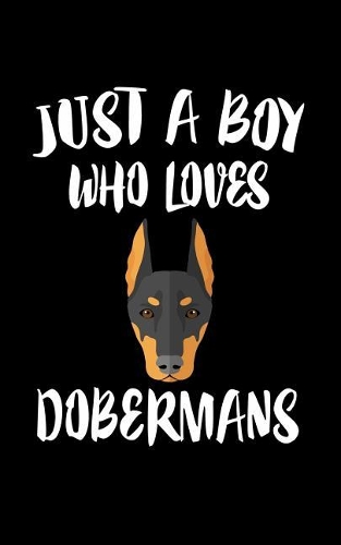 Just A Boy Who Loves Dobermans