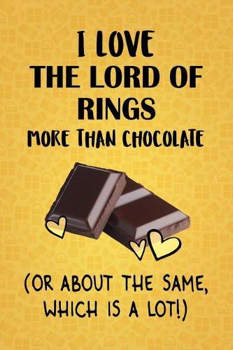 I Love The Lord of the Rings More Than Chocolate (Or About The Same, Which Is A Lot!)