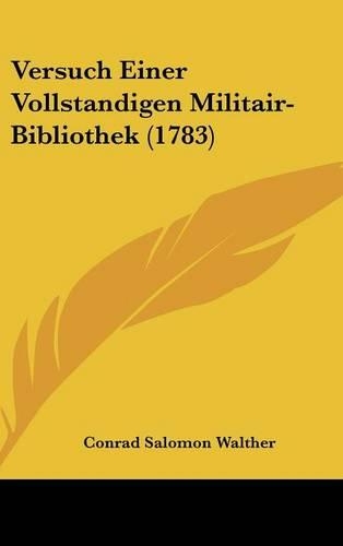 Versuch Einer Vollstandigen Militair-Bibliothek (1783)
