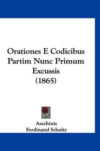Orationes E Codicibus Partim Nunc Primum Excussis (1865)