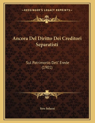 Ancora Del Diritto Dei Creditori Separatisti: Sul Patrimonio Dell' Erede (1901)