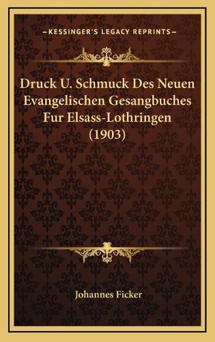 Druck U. Schmuck Des Neuen Evangelischen Gesangbuches Fur Elsass-Lothringen (1903)