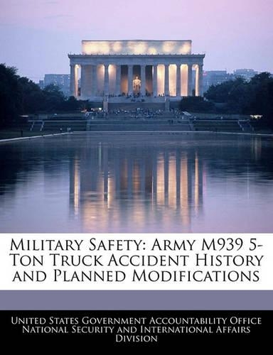 Military Safety: Army M939 5-Ton Truck Accident History and Planned Modifications(English)
