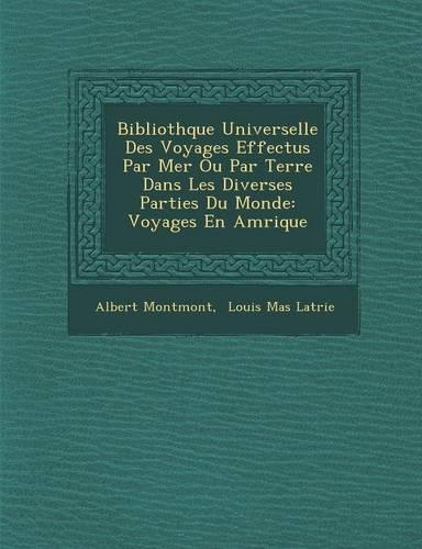 Biblioth Que Universelle Des Voyages Effectu S Par Mer Ou Par Terre Dans Les Diverses Parties Du Monde