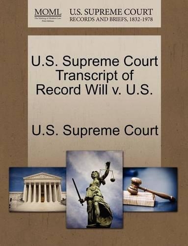 U.S. Supreme Court Transcript of Record Will V. U.S.: (English)