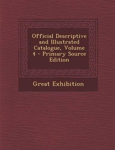 Official Descriptive and Illustrated Catalogue, Volume 4
