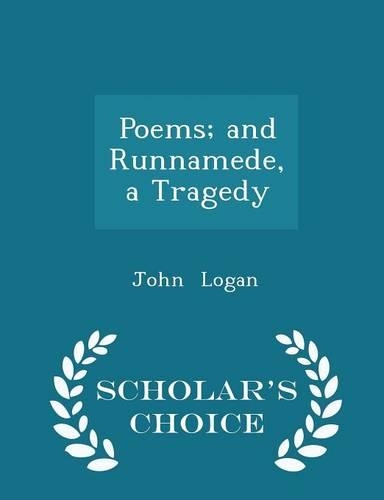Poems; And Runnamede, a Tragedy - Scholar's Choice Edition: (English)