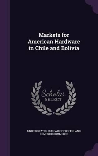 Markets for American Hardware in Chile and Bolivia