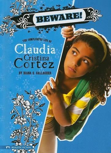 Beware!: The Complicated Life of Claudia Cristina Cortez(Claudia Cristina Cortez)