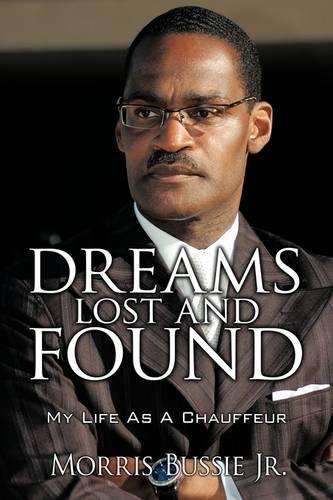 Dreams Lost and Found: My Life As A Chauffeur(English)