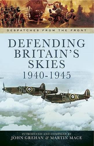 Defending Britain's Skies, 1940-1945: (Despatches from the Front)