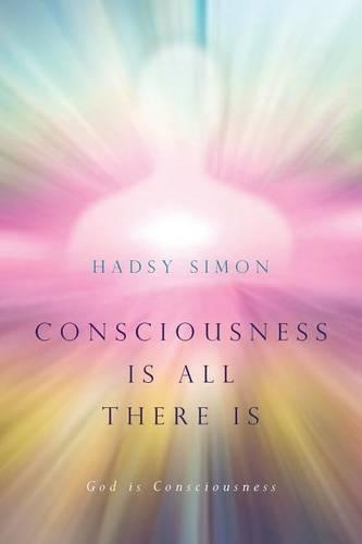 Consciousness is all there is: God is Consciousness(English)