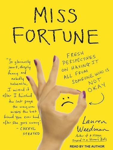 Miss Fortune: Fresh Perspectives on Having It All from Someone Who Is Not Okay