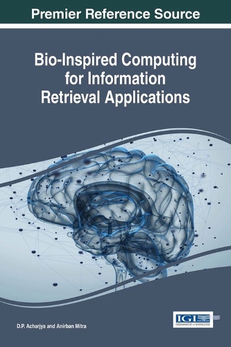 Bio-Inspired Computing for Information Retrieval Applications: (Advances in Knowledge Acquisition, Transfer, and Management)