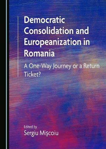 Democratic Consolidation and Europeanization in Romania