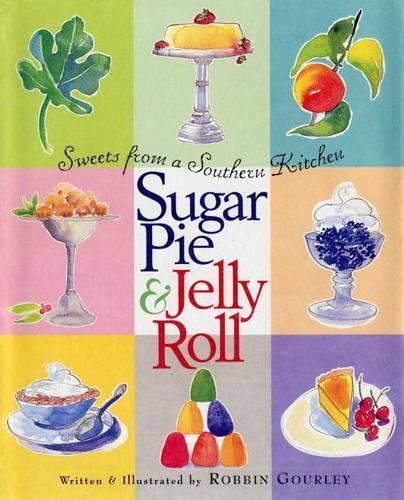 Sugar Pie & Jelly Roll: Sweets from a Southern Kitchen